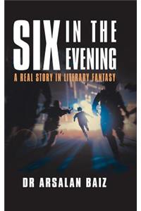 Six in the Evening