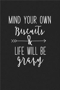 Mind Your Own Biscuits and Life Will Be Gravy
