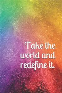 Take the world and redefine it