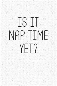Is It Nap Time Yet?