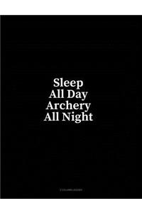 Sleep All Day Archery All Night: 3 Column Ledger