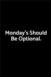 Monday's Should Be Optional.