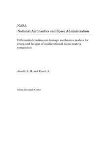 Differential Continuum Damage Mechanics Models for Creep and Fatigue of Unidirectional Metal Matrix Composites