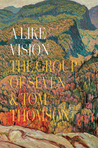 Like Vision: The Group of Seven and Tom Thomson