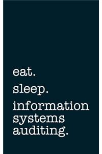 Eat. Sleep. Information Systems Auditing. - Lined Notebook