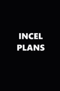 2019 Weekly Planner Funny Theme Incel Plans 134 Pages