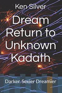 Dream Return to Unknown Kadath: Darker. Sexier Dreamier