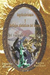 Angeloaforismos y Reflejos aforísticos del Espejo, Qué sabe de sí el espejo