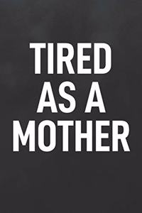Tired as a Mother