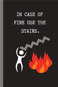 In Case of Fire Use the Stairs: 6