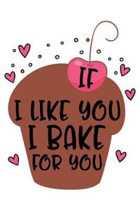 If I Like You I Bake for You