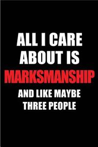 All I Care about Is Marksmanship and Like Maybe Three People