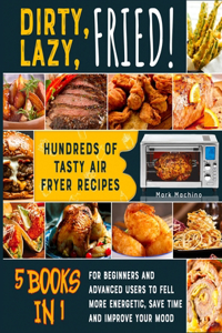 Dirty, Lazy, Fried! [5 books in 1]