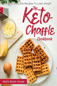 The Keto Chaffle Cookbook