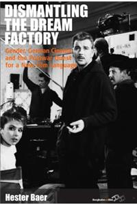 Dismantling the Dream Factory: Gender, German Cinema, and the Postwar Quest for a New Film Language