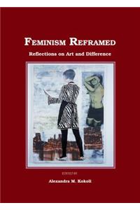 Feminism Reframed: Reflections on Art and Difference