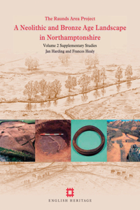 Neolithic and Bronze Age Landscape in Northamptonshire: Volume 2