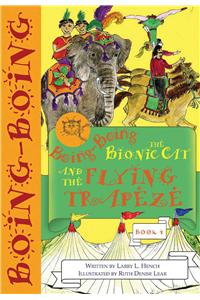 Boing-Boing the Bionic Cat and the Flying Trapeze