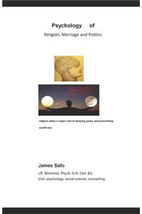 Psychology of Religion, Politics and Marriage