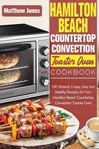 Hamilton Beach Countertop Convection Toaster Oven Cookbook