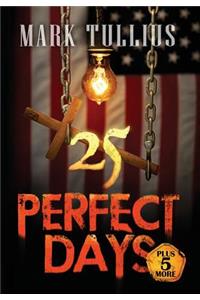 25 Perfect Days Plus 5 More