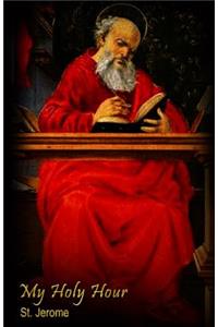 My Holy Hour - St. Jerome