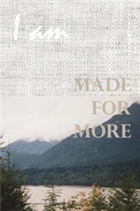I Am Made for More