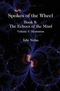Spokes of the Wheel, Book 5: The Echoes of the Mind