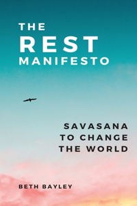 Rest Manifesto: Savasana To Change The World