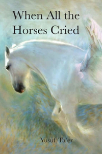 When All the Horses Cried