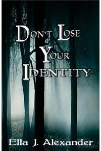 Don't Lose Your Identity