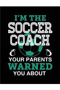 I'm The Soccer Coach Your Parents Warned You About