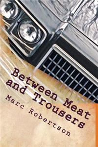 Between Meat and Trousers
