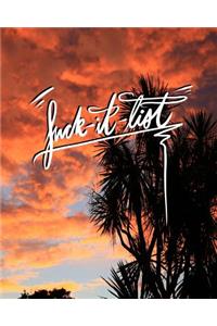 Fuck it List