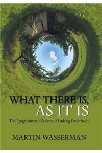 What There Is, as It Is