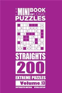 Mini Book of Logic Puzzles - Straights 200 Extreme (Volume 13)