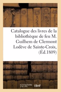 Catalogue des livres de la bibliothèque de feu M. Guilhem de Clermont Lodève de Sainte-Croix,