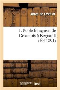 L'École Française, de Delacroix À Regnault