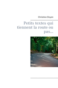 Petits textes qui tiennent la route ou pas...