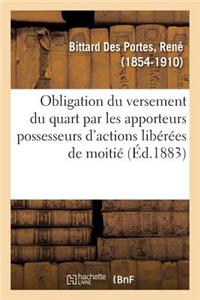 de l'Obligation Du Versement Du Quart Par Les Apporteurs Possesseurs d'Actions Libérées de Moitié