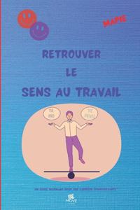 Retrouvez le sens au travail
