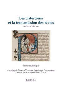 Les Cisterciens Et La Transmission Des Textes (Xiie-Xviiie Siecles)
