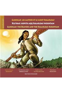 Glooscap, les castors et le mont Sugarloaf / Klu'skap Kopitk Aqq Sugarloaf Mountain / Glooscap, the Beavers and the Sugarloaf Mountain