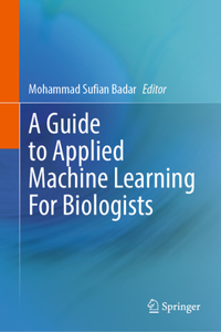 Guide to Applied Machine Learning for Biologists