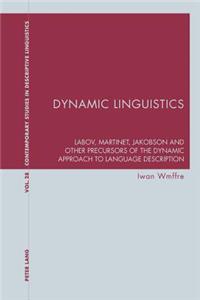 Dynamic Linguistics; Labov, Martinet, Jakobson and other Precursors of the Dynamic Approach to Language Description