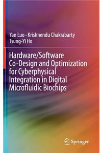 Hardware/Software Co-Design and Optimization for Cyberphysical Integration in Digital Microfluidic Biochips