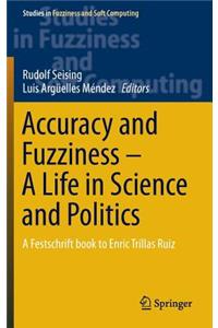 Accuracy and Fuzziness. a Life in Science and Politics