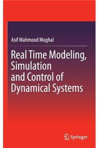 Real Time Modeling, Simulation and Control of Dynamical Systems