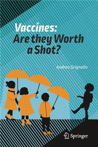 Vaccines: Are they Worth a Shot?