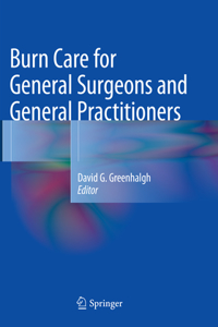 Burn Care for General Surgeons and General Practitioners